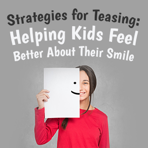 Strategies for teasing: helping kids feel better about their smile