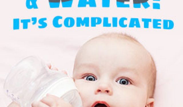 Baby Bottles & Water: It’s Complicated (featured image)