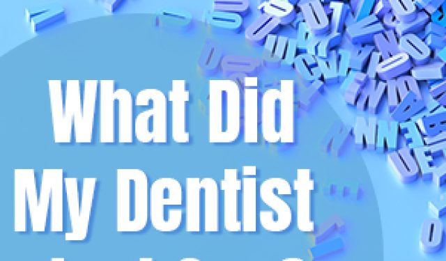 What Did My Dentist Just Say? (featured image)