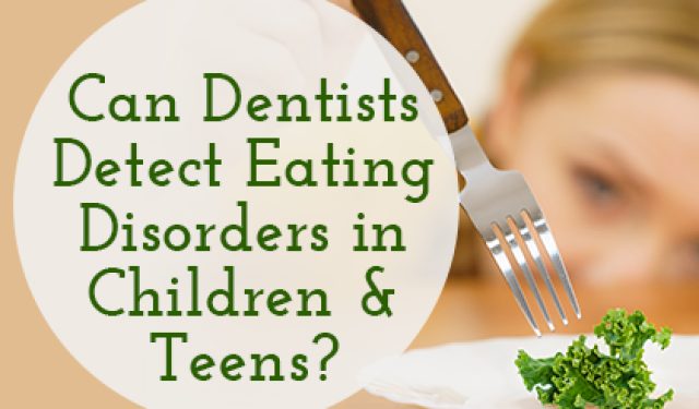 Can Dentists Detect Eating Disorders in Children & Teens? (featured image)