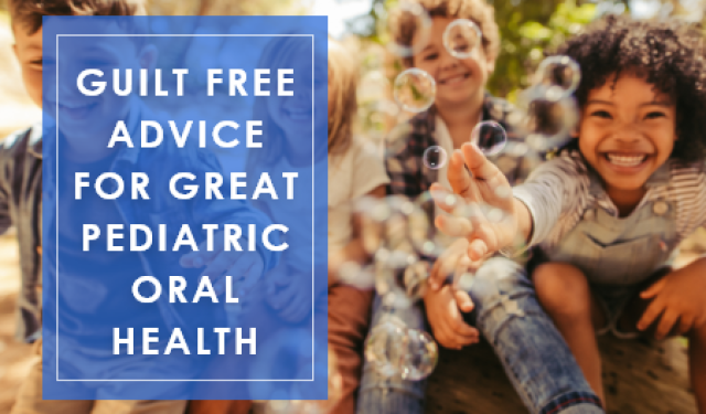 Guilt Free Advice for Great Pediatric Oral Health (featured image)