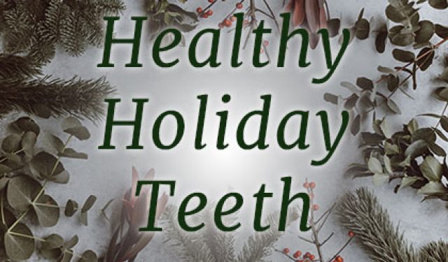 Healthy Teeth for the Holidays (featured image)