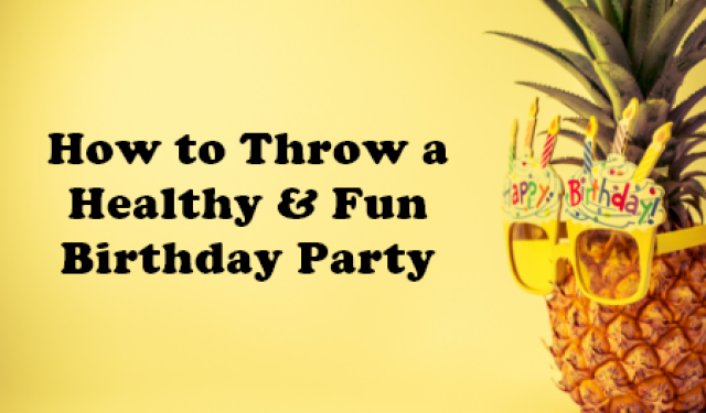 How to Throw a Healthy and Fun Birthday Party (featured image)