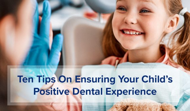 10 Tips On Ensuring Your Child’s Positive Dental Experience (featured image)