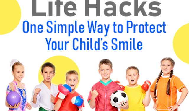 Life Hacks: One Simple Way to Protect Your Child’s Smile (featured image)
