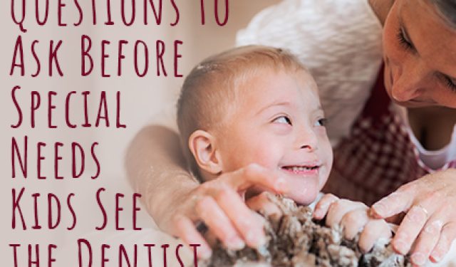 Questions to Ask Before Special Needs Kids See the Dentist (featured image)