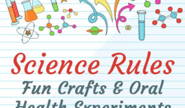 Science Rules: Fun Crafts & Oral Health Experiments for Kids (featured image)