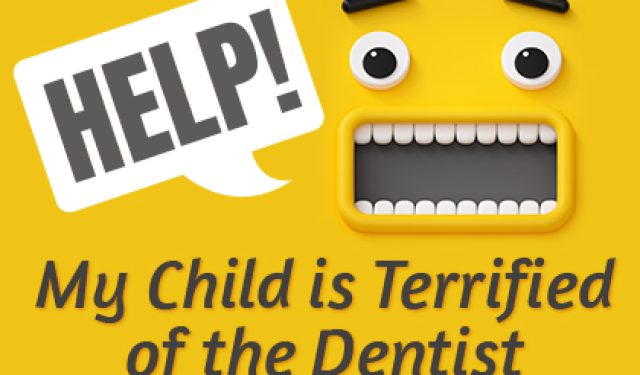 Help! My Child is Terrified of the Dentist (featured image)