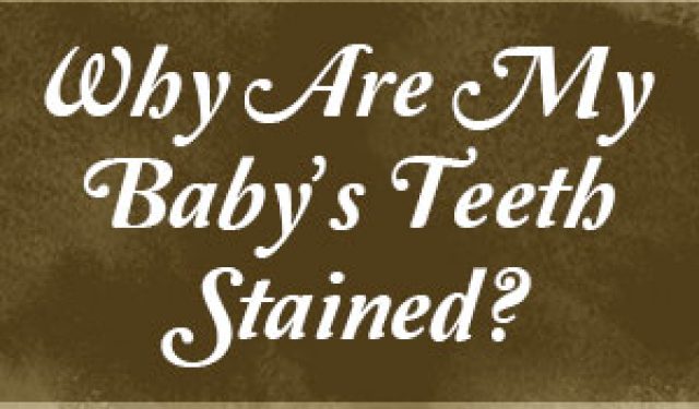 Why Are My Baby’s Teeth Stained? (featured image)