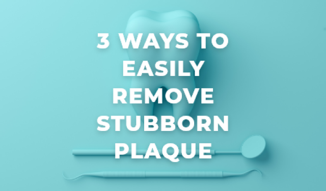 3 Ways to Easily Remove Stubborn Plaque (featured image)